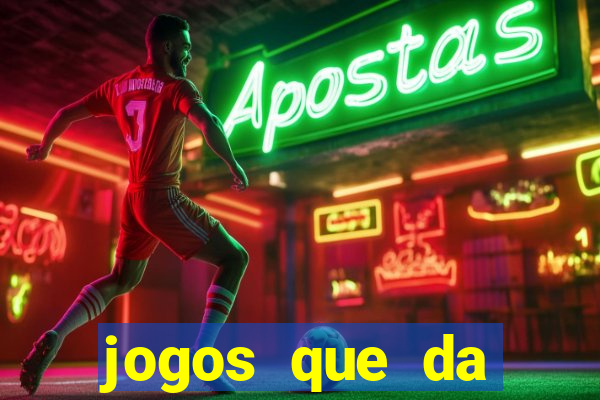 jogos que da dinheiro sem depositar